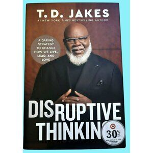 Disruptive Thinking: A Daring Strategy to Change How We Live..... -‎ T.D. Jakes